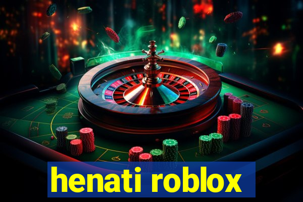 henati roblox